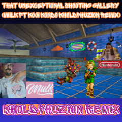 That Unexceptional Shooting Gallery (Miilk Ft Koji Kondo KholdPhuzion Remix)