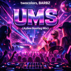 twocolors, BARBZ - UMS (Aybee Bootleg Mix)
