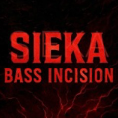 SIEKA - BASS INCISION