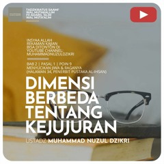 Tadzkiratus Saami' 164. "DIMENSI BERBEDA TENTANG KEJUJURAN" - Ustadz Muhammad Nuzul Dzikri