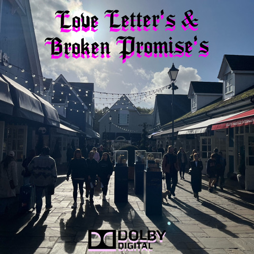 Love Letter’s & Broken Promise’s