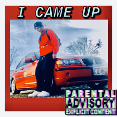 I CAME UP (by) CASHH OUTT MEACHII & TRAP-T