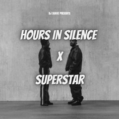 Hours in Silence x Superstar (DJ Suave Mashup)