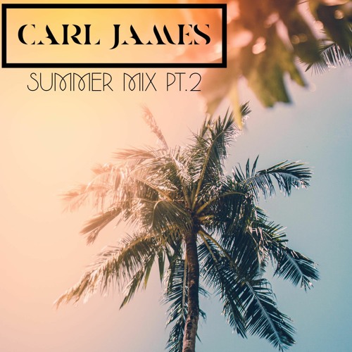 DJ Carl James Summer Mix PT.2