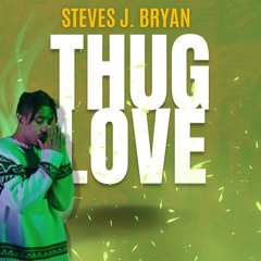 Steves J. Bryan - Thug Love