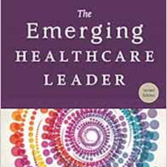 [DOWNLOAD] PDF 📒 The Emerging Healthcare Leader: A Field Guide, Second Edition (ACHE