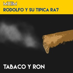 MXIIM x Rodolfo Y Su Tipica RA7 - Tabaco Y Ron [2017]