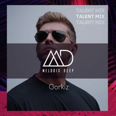 MELODIC DEEP TALENT MIX SERIES #200 | Gorkiz