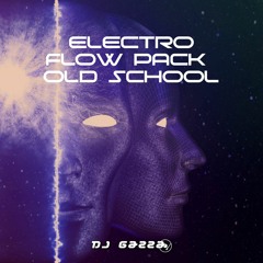 Electro Flow Pack - Old School (Dj Gazza)(5 Tracks - Free Download) 2021