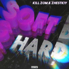 KILL ZOM & ZHESTKIY - HARD