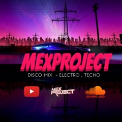 DISCO MIX by MEXPROJECT  #TECNO #HOUSE #DISCO RETRO DISCO MIX