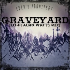 Graveyard [Lo - Fi Alan Watts Mix]