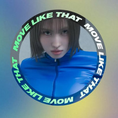 This Is For MOMO: "MOVE LIKE THAT"