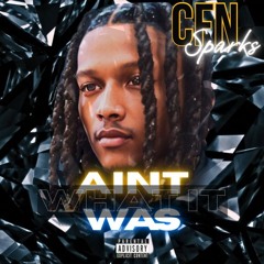 CFN Sparks - "Aint What It Was"