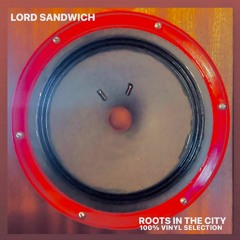 Lord Sandwich - Roots In The City