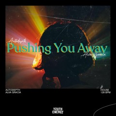 Autodepth & Alva Gracia - Pushing You Away [Extended Mix]