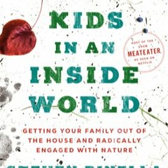 Stream Download EBOoK@ Outdoor Kids in an Inside World: Getting Your Family Out of the House and