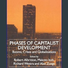 [R.E.A.D P.D.F] ❤ Phases of Capitalist Development: Booms, Crises and Globalizations [EBOOK PDF]