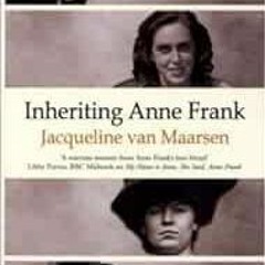 [GET] PDF EBOOK EPUB KINDLE Inheriting Anne Frank by Jacqueline van Maarsen ✅