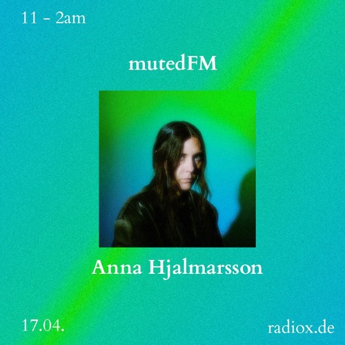mutedFM 14 w/ Anna Hjalmarsson - 17.04.23