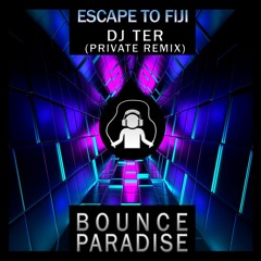 Dj Ter - Scape To Fiji (Private remix)