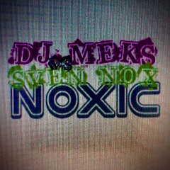 Dj Meks vs Sven Nox - Noxic