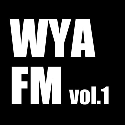 WYA FM VOL. 1