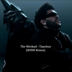 The Weeknd - Timeless (RONN remix) FILTERED FOR SC DM FOR THE FULL VERSION