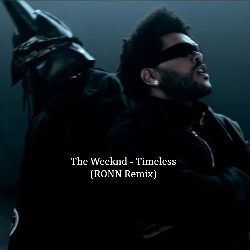 The Weeknd - Timeless (RONN remix) FILTERED FOR SC DM FOR THE FULL VERSION