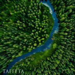 TAFFETA | Part 46