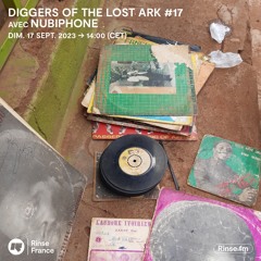 Nubiphone - Diggers Of The Lost Ark - Episode #17 (monthly show on Rinse FM, 17 of September 2023)