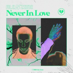 AlexZone - Never In Love (Matrace Light Remix) FREE DOWNLOAD