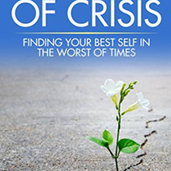 Get PDF 💔 The Gift of Crisis: Finding your best self in the worst of times by  Susan