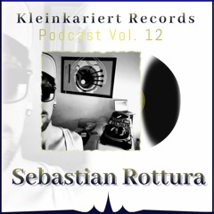Sebastian Rottura - Kleinkariert Podcast 012