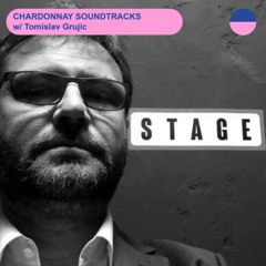 CHARDONNAY SOUNDTRACKS #57 w/ Tomislav Grujic