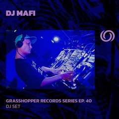 DJ MAFI | Grasshopper Records Series Ep. 40 | 06/12/2024