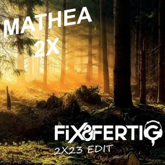 Mathea - 2x - Fix&Fertig 2x23 Edit