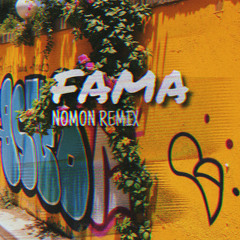 Fama - (NOMON Remix)