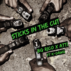 BG RICO x ATTI - Sticks In The Cut (feat K-Dawg)