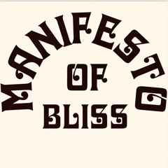 Manifesto OF Bliss Oct 24