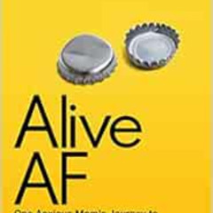 download PDF 🖌️ Alive AF: One Mom's Journey To Becoming Alcohol Free by Samantha Per
