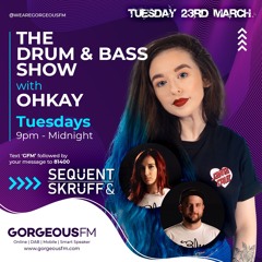 Gorgeous FM - The DnB Show With OHKAY - Sequent & Skruff Guest Mix