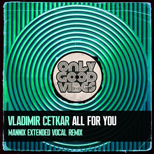 Vladimir Cetkar - All For You (Mannix Extended Vocal Remix) Snippet