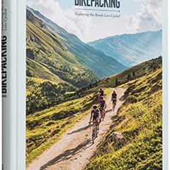 ACCESS EPUB 💞 Bikepacking: Exploring the Roads Less Cycled by  gestalten &  Stefan A