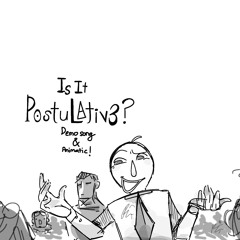 Is it Postulative (Full WIPs, scrapped ideas, and the actual song!)
