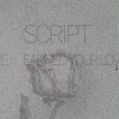Script - Earned Your Love