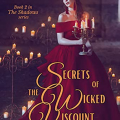 [DOWNLOAD] EBOOK 📧 Secrets of the Wicked Viscount (The Shadows Book 2) by  Sadie Bos