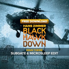 Hans Zimmer - Black Hawk Down main theme (Subgate & microSLEEP edit) FREE DOWNLOAD