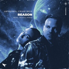 ARNHEMIA & Chasee Bell  - The Reason ( Feat.  Selena Sofia)