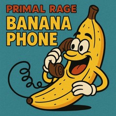 Banana Phone - Primal Rage.wav